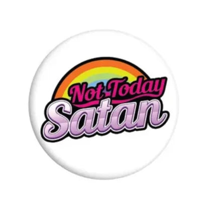 Not Today Satan Badge