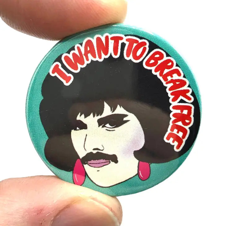 I Want to Break Free Badge