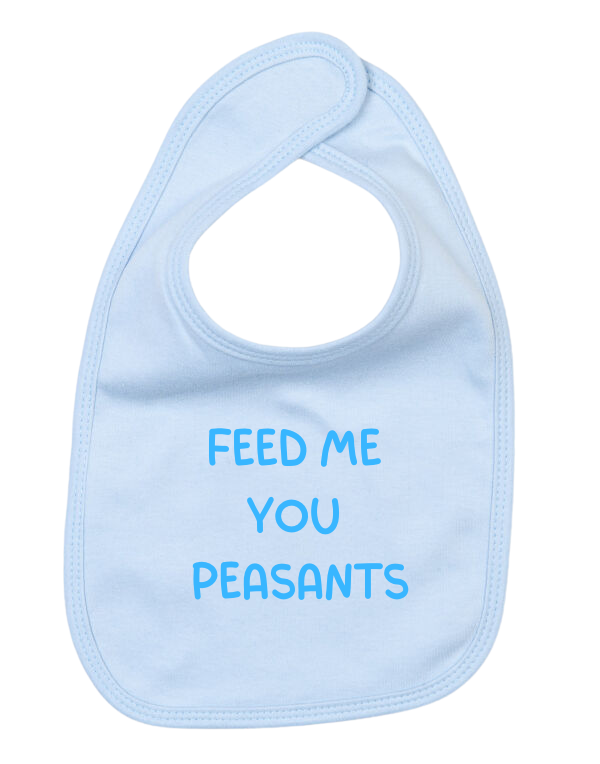 Feed Me You Peasants Bib