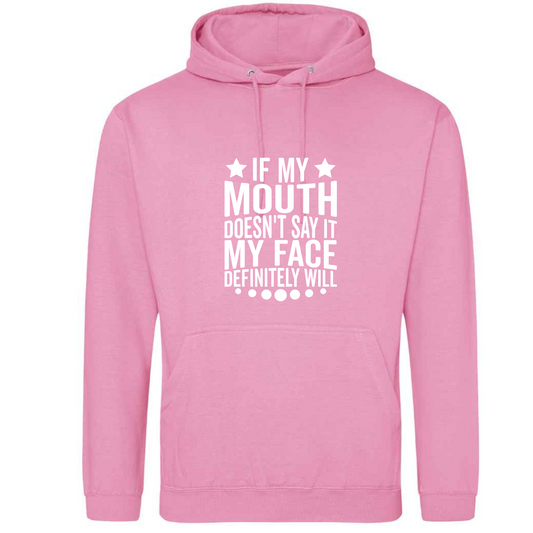 If My Mouth Doesn't Say It My Face Definitely Will Hoodie