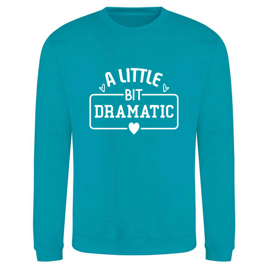 A Little Bit Dramatic Unisex Sweater