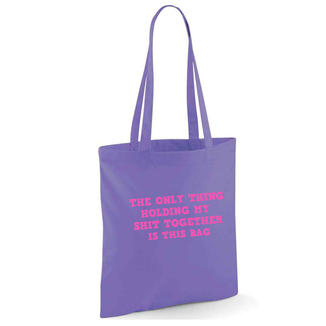 The Only Thing Holding My Shit Together Is This Bag Tote Bag