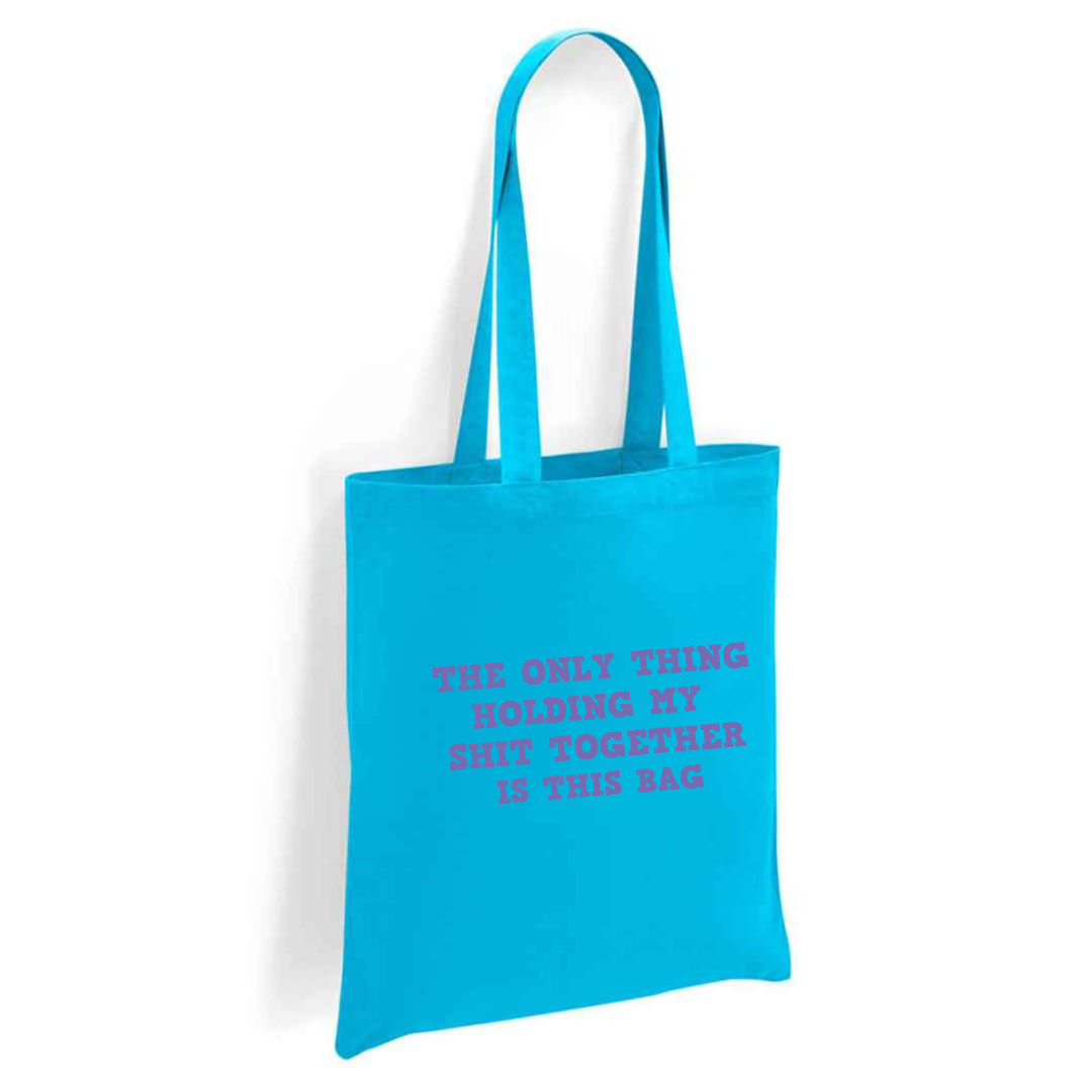 The Only Thing Holding My Shit Together Is This Bag Tote Bag