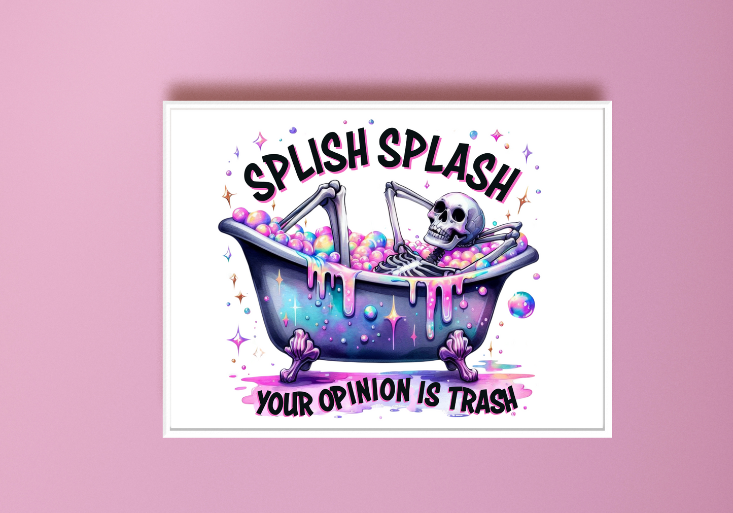 Splish Splash Your Opinion is Trash Art Print