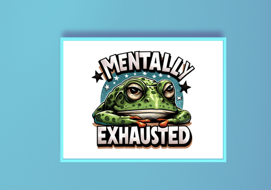 Mentally Exhausted Art Print