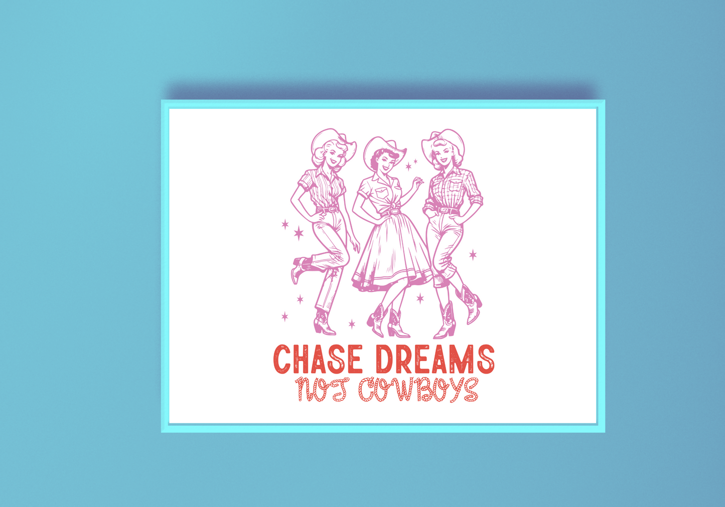 Chase Dreams Not Cowboys Art Print