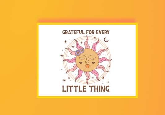 Grateful For Every Little Thing  Art Print