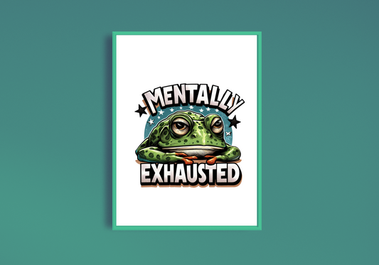 Mentally Exhausted Art Print