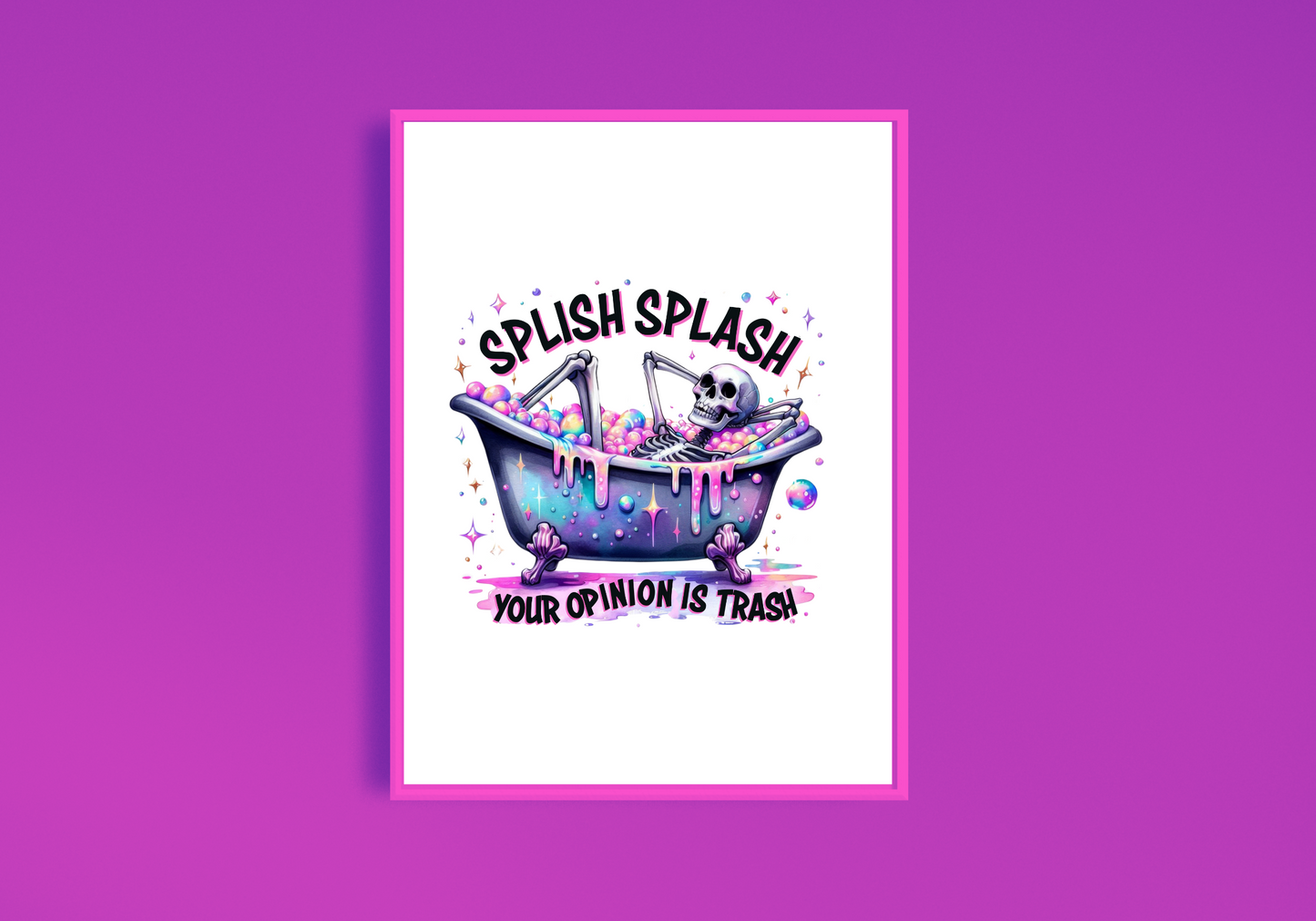 Splish Splash Your Opinion Is Trash Art Print