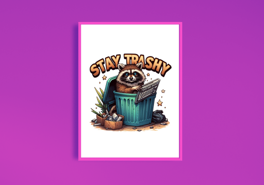 Stay Trashy Art Print