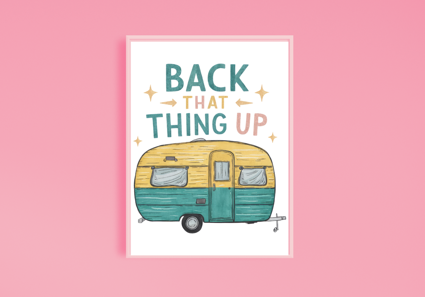 Back That Thing Up Art Print