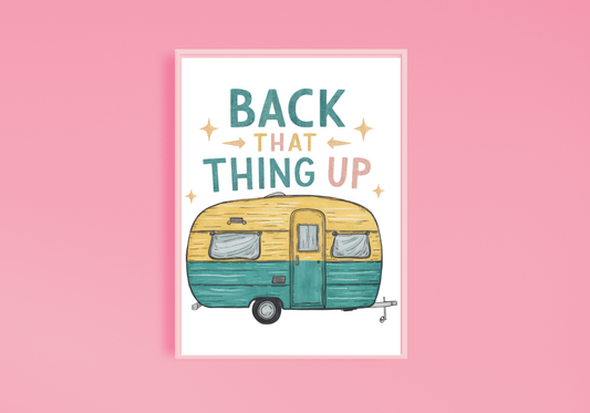 Back That Thing Up Art Print