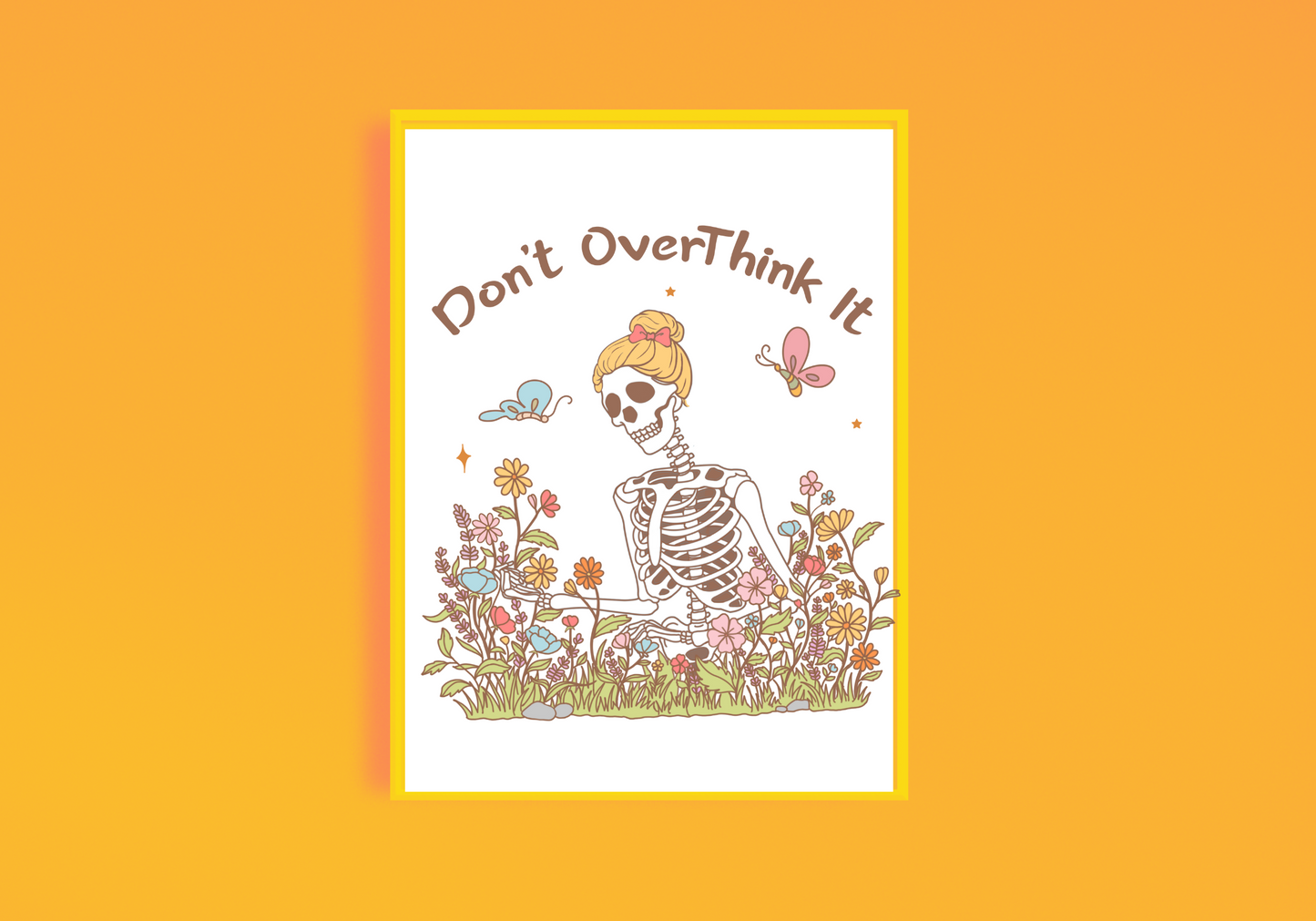 Don't Overthink It Art Print