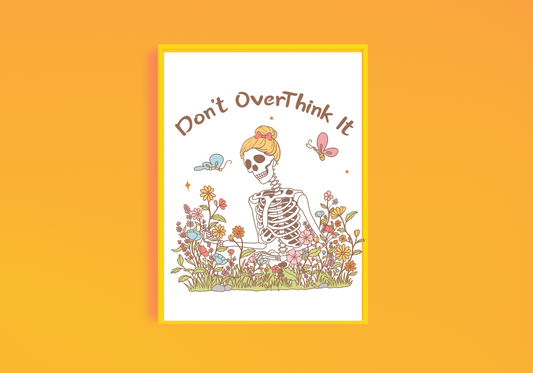 Don't Overthink It Art Print