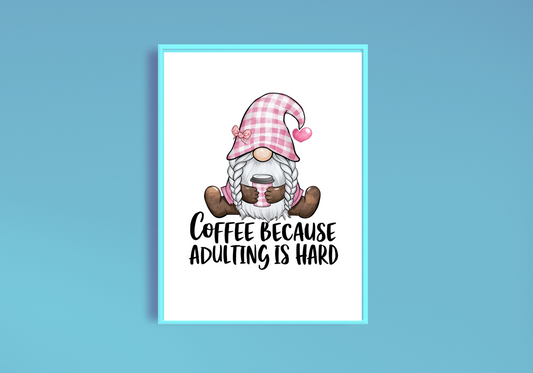 Coffee Because Adulting Is Hard Gonk Art Print