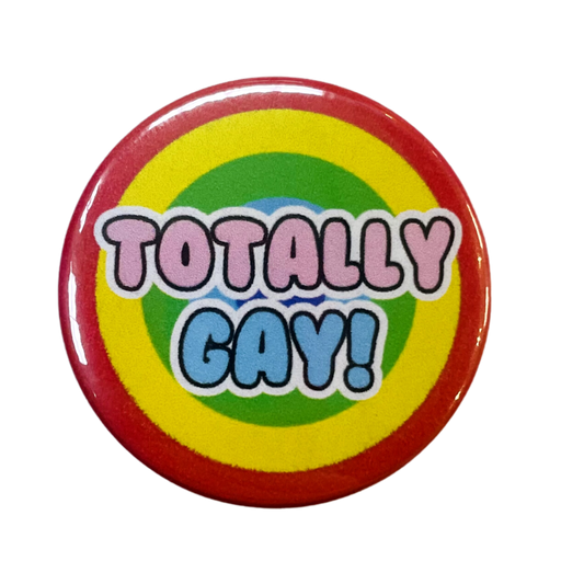 Totally Gay Button Pin Badge