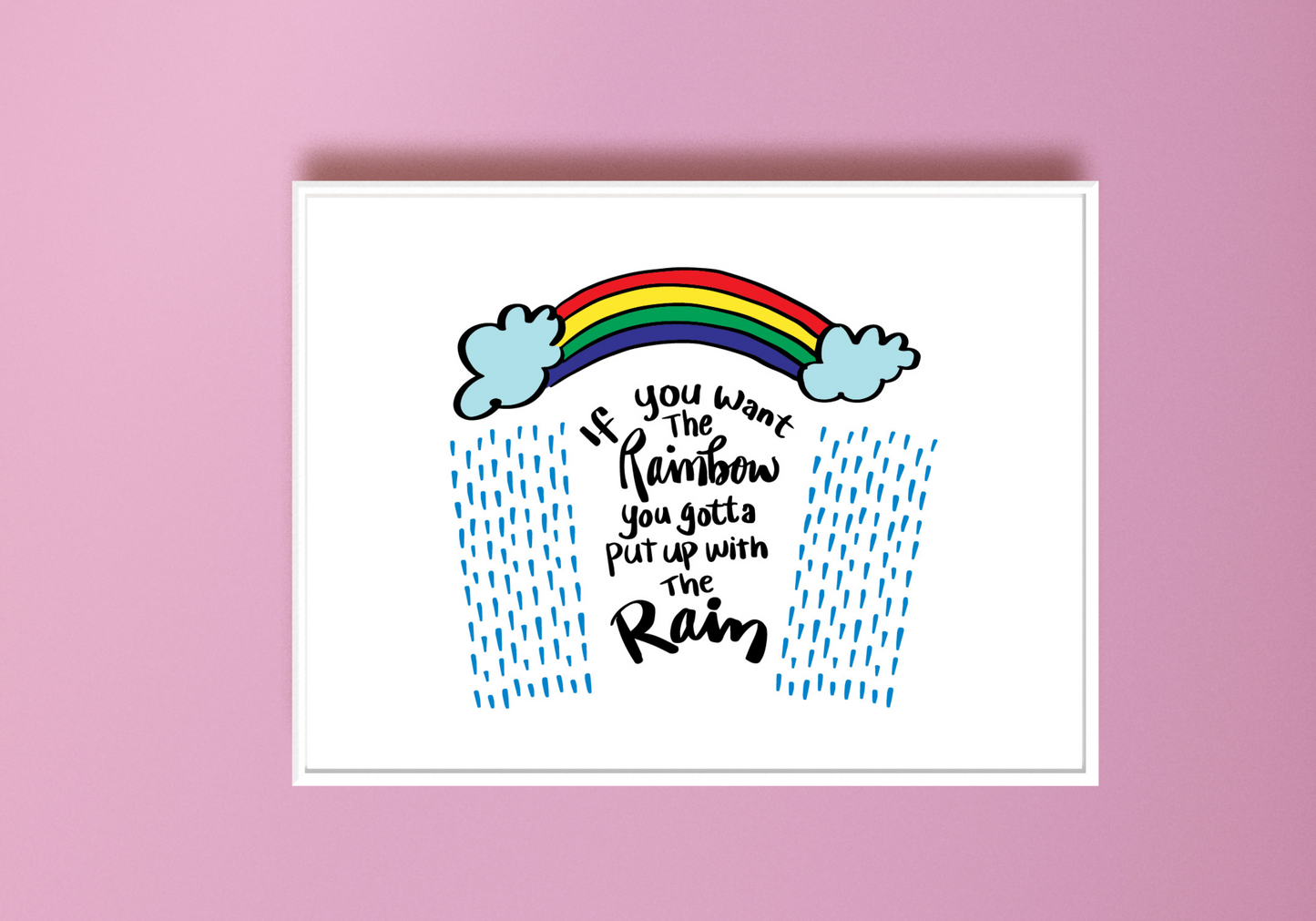 If You Want The Rainbow...Art Print