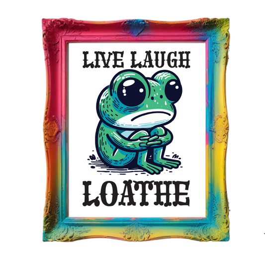 Live Laugh Loathe Frog Art Print