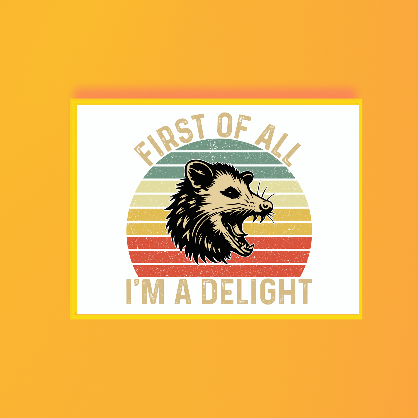 First Of All I'm A Delight Art Print