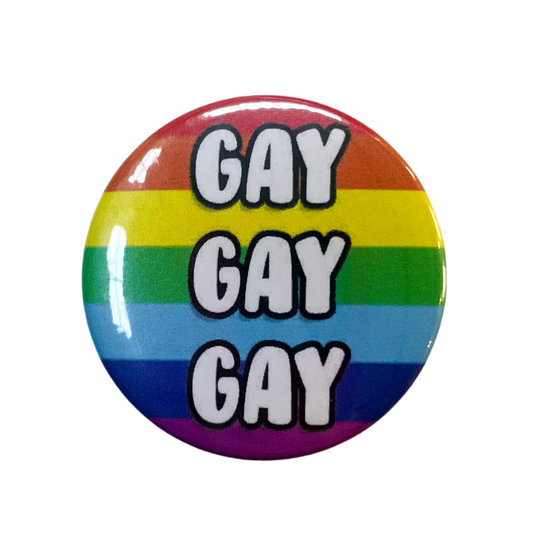 GAY GAY GAY Button Pin Badge