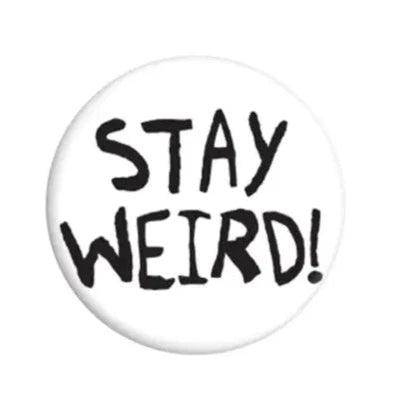 Stay Weird Badge