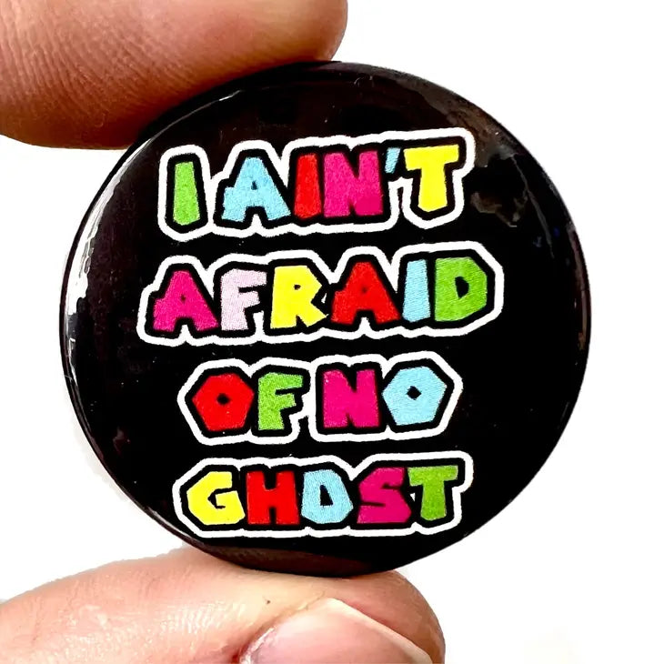 I Ain't Afraid of No Ghost Badge