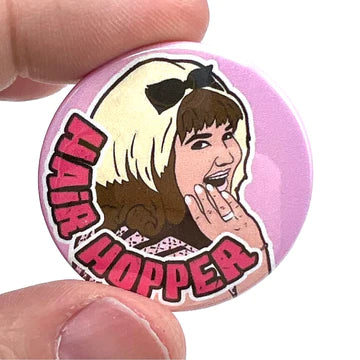 Hairspray Badge