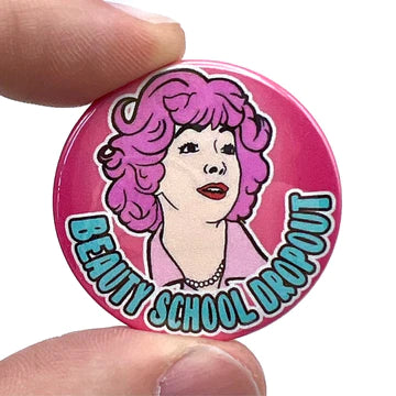 Beauty School Drop Out Badge