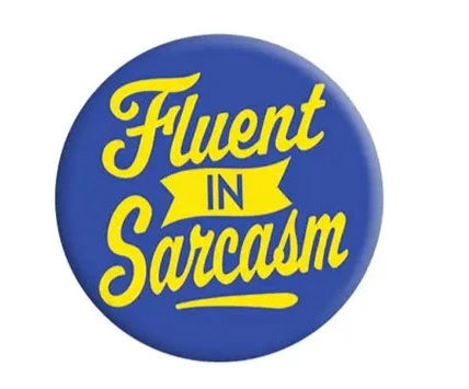 Fluent in Sarcasm Badge