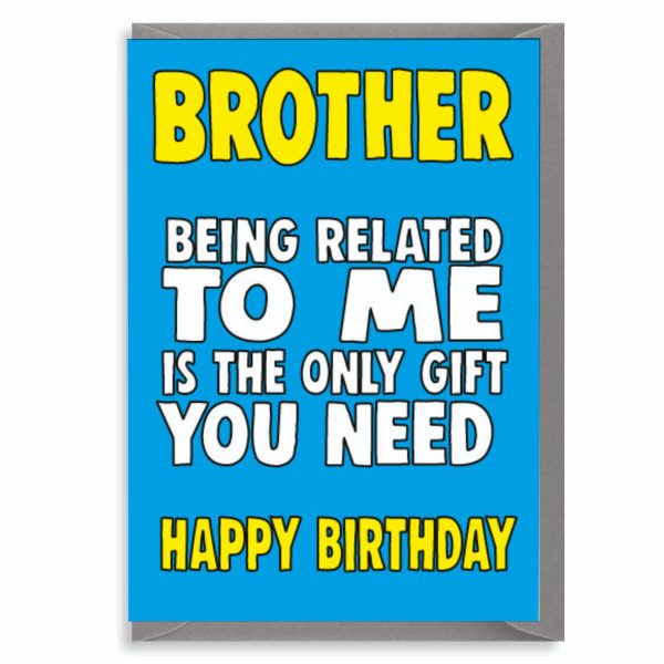 Brother, Being Related To Me... Greetings Card