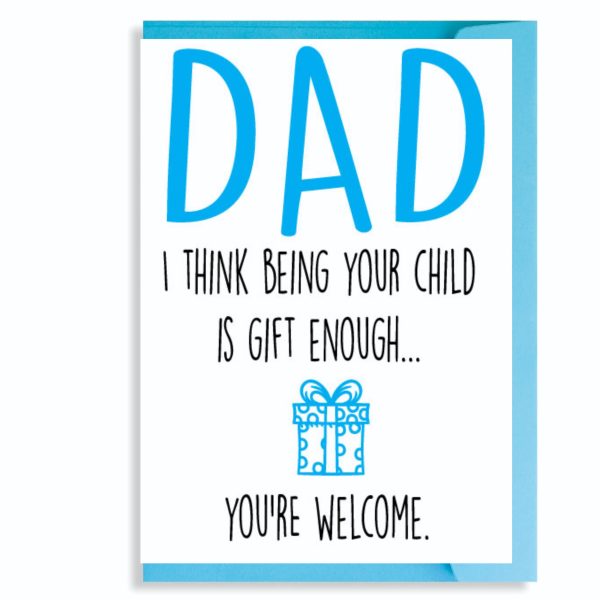 Dad...Gift Enough...Greetings Card