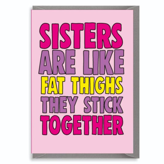 Sisters Are Like Fat Thighs Greetings Card