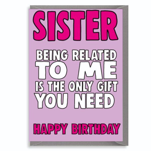 Sister, Being Related To Me... Greetings Card