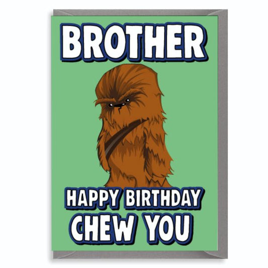 Brother Happy Birthday Chew You Greetings Card