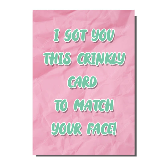 A Wrinky Crinkly Face Funny Greetings / Birthday Card