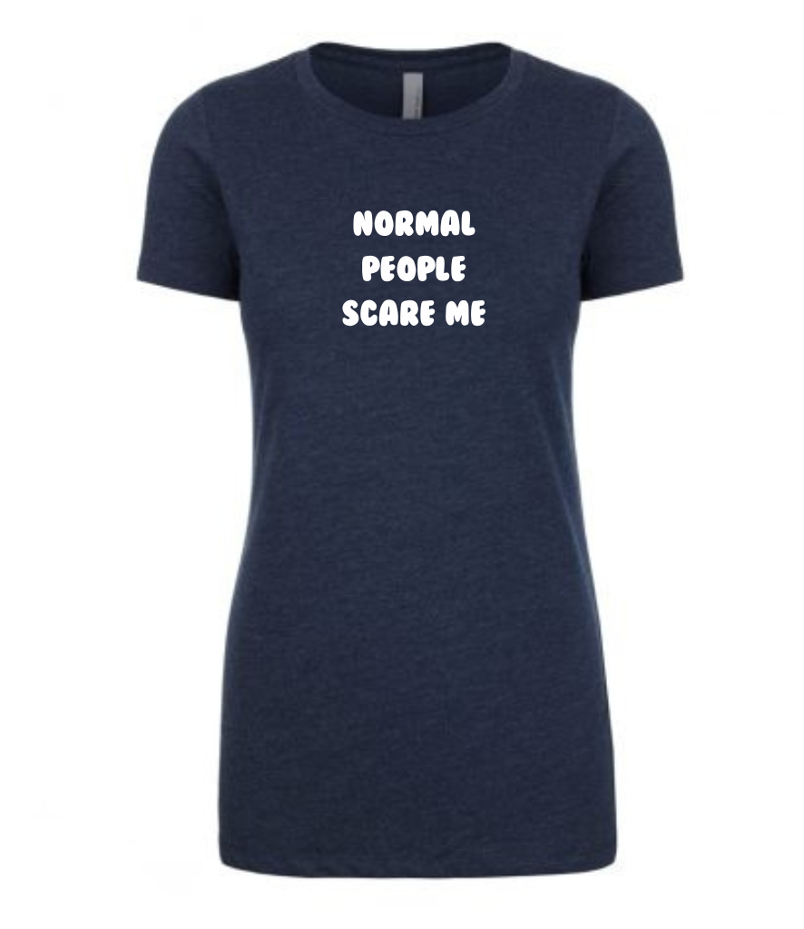 Normal People Scare Me Ladies Fit Tee