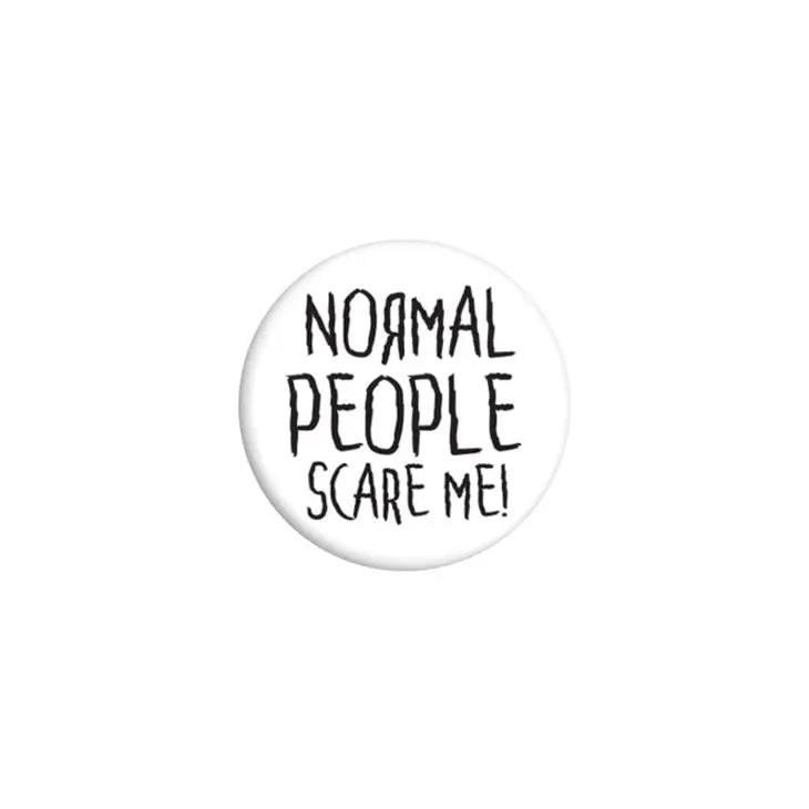 Normal People Scare Me Badge