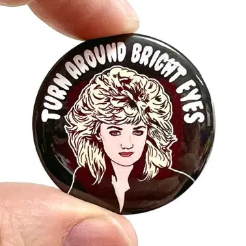 Turn Around Bright Eyes Button Pin Badge