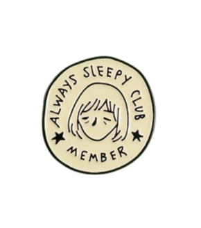 Always Sleepy Enamel Pin