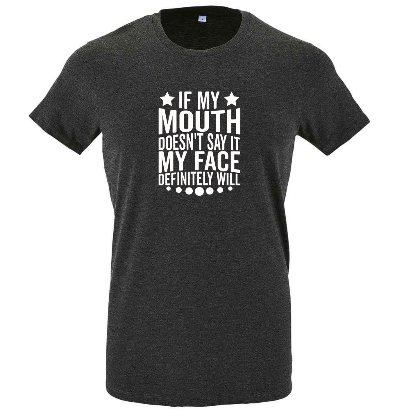 If My Mouth Doesn't Say It Tee