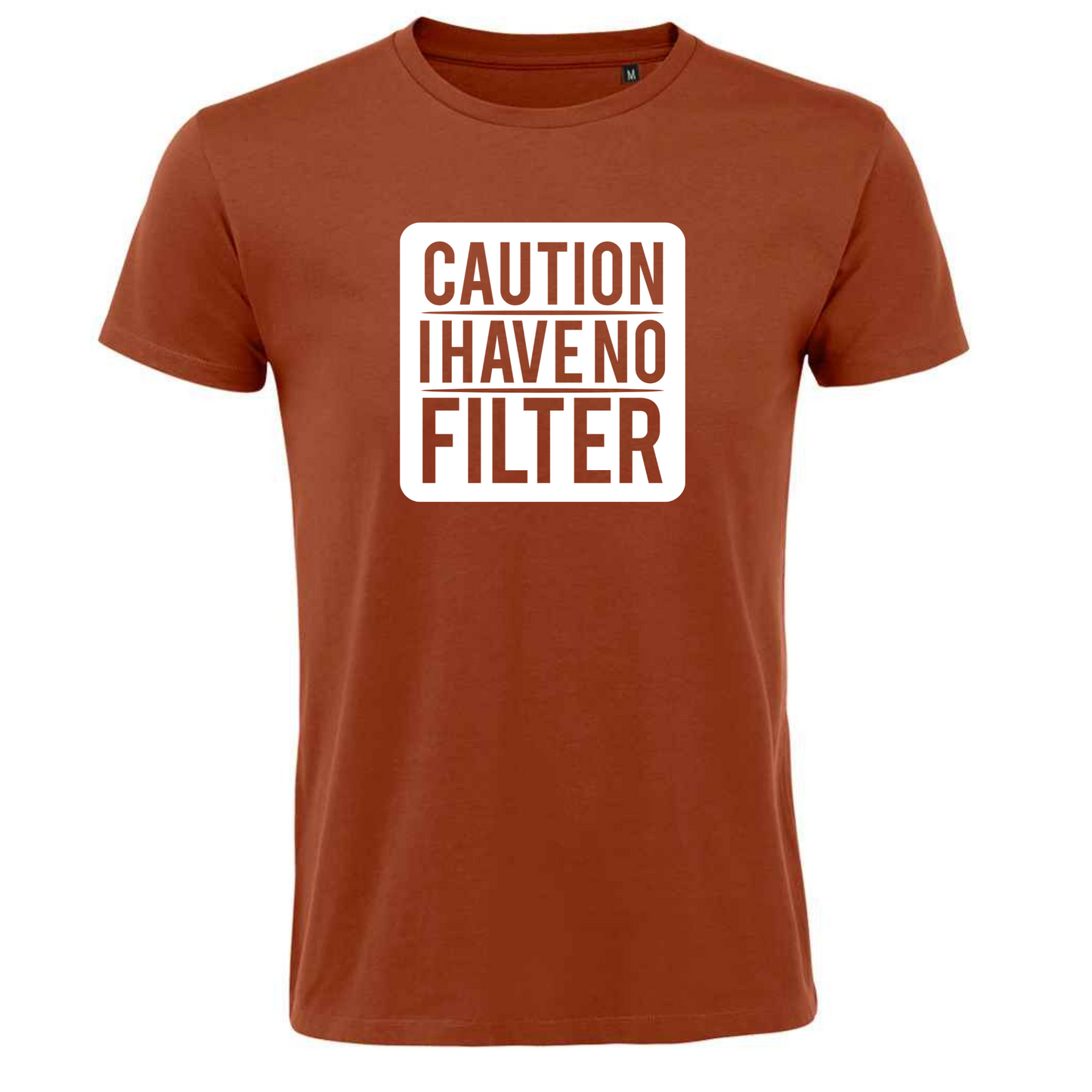 CAUTION I HAVE NO FILTER Tee