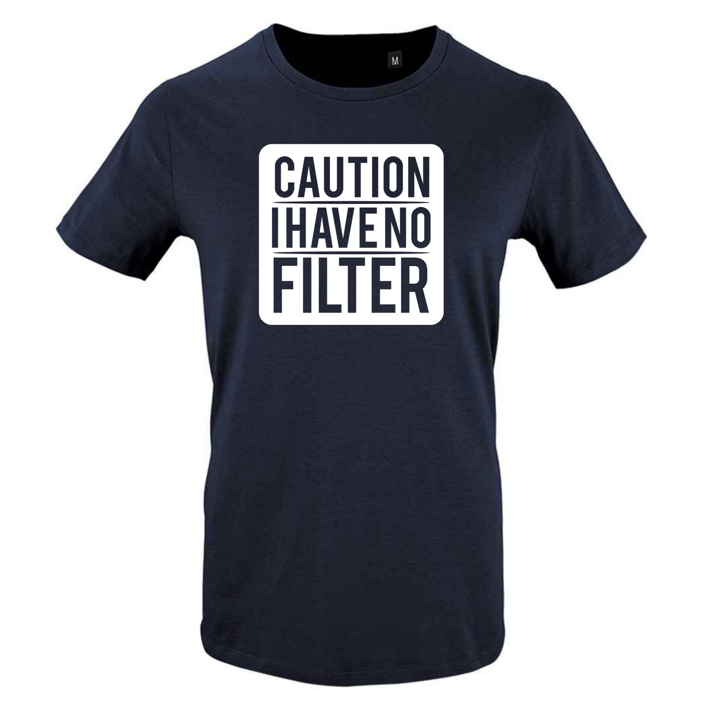 CAUTION I HAVE NO FILTER Tee