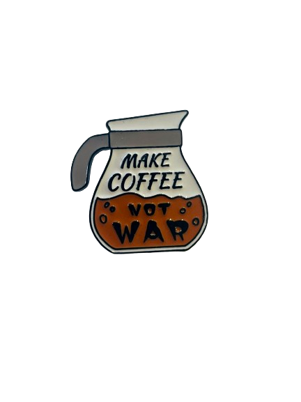 Make Coffee Not War Enamel Pin