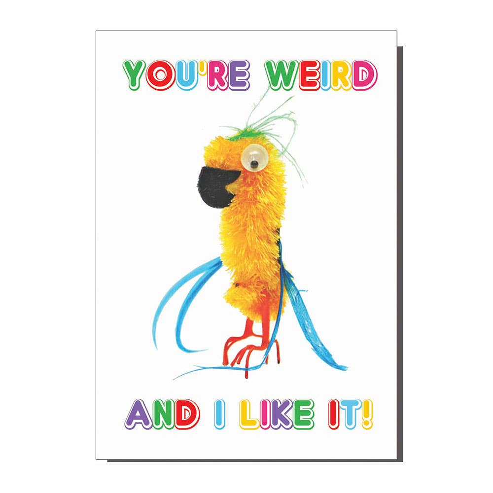 You're Weird I like It Parrot Greetings Card