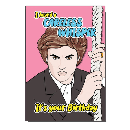 Careless Whisper George Michael Inspired Birthday Card