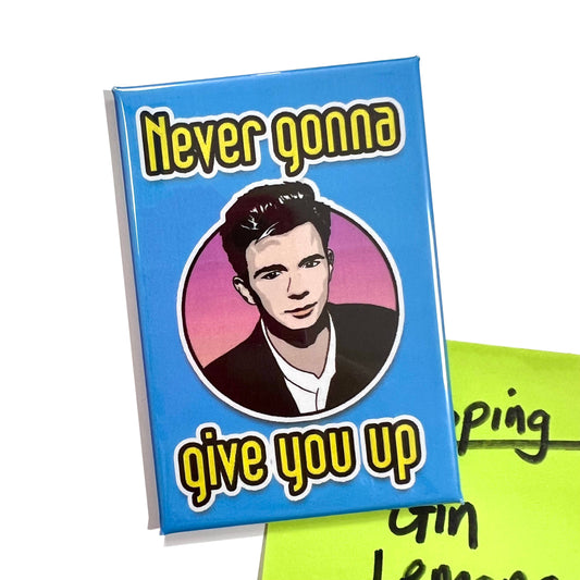 Never Gonna Rick Ashley Inspired Fridge Magnet