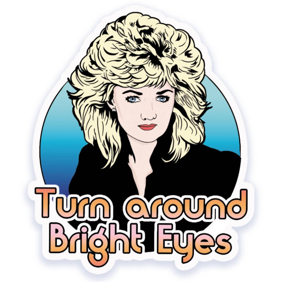 Turn Around Bright Eyes Inspired Vinyl Sticker