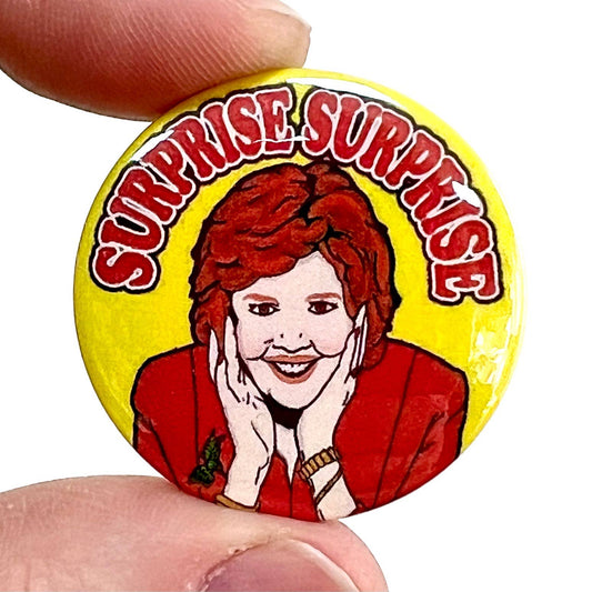 Surprise Surprise Cilla Inspired Button Pin Badge