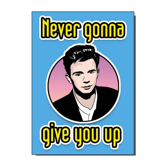 Rick Astley Near Gonna 1980s inspired Greetings Card