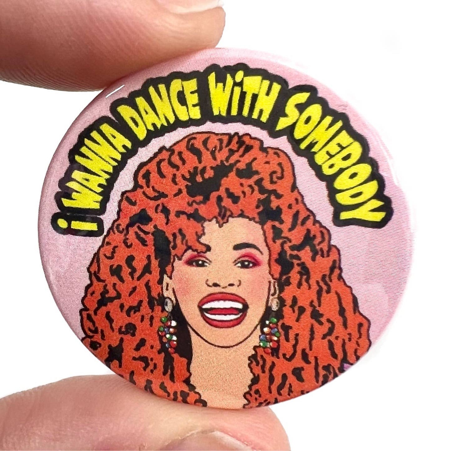 I Wanna Dance Whitney Inspired Button Pin Badge